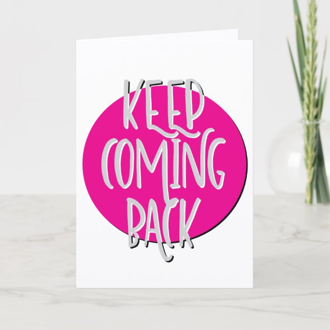 Keep Coming Back Recovery Slogan Anniversary Card (Front)