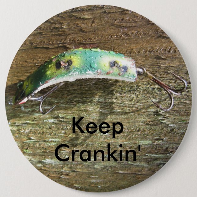 Keep Crankin' Old Fishing Lure 6 Inch Round Button (Front)