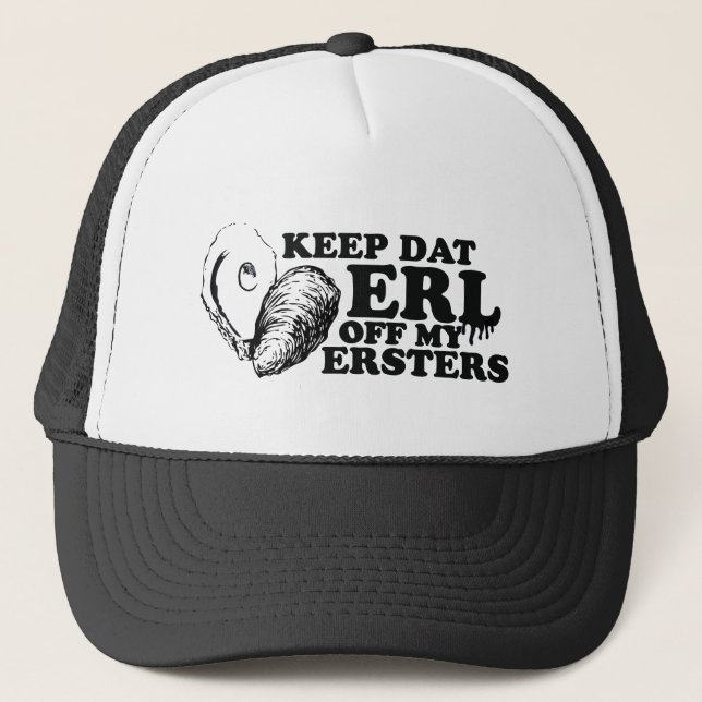 Keep Dat Erl off My Ersters Trucker Hat (Front)