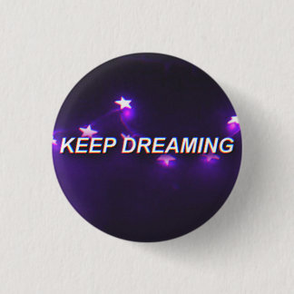 Keep dreaming 1 inch round button