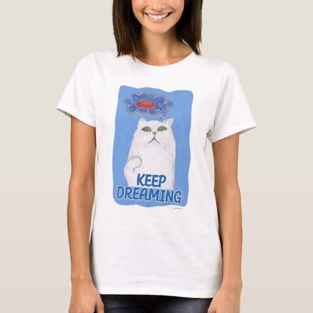 Keep Dreaming Cat Cartoon Fun Art T-Shirt (Front)