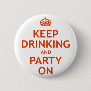 Keep Drinking and Party On 2 Inch Round Button