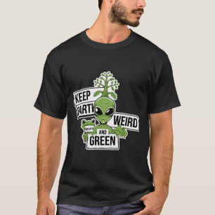 Keep Earth Weird And Green T Shirt