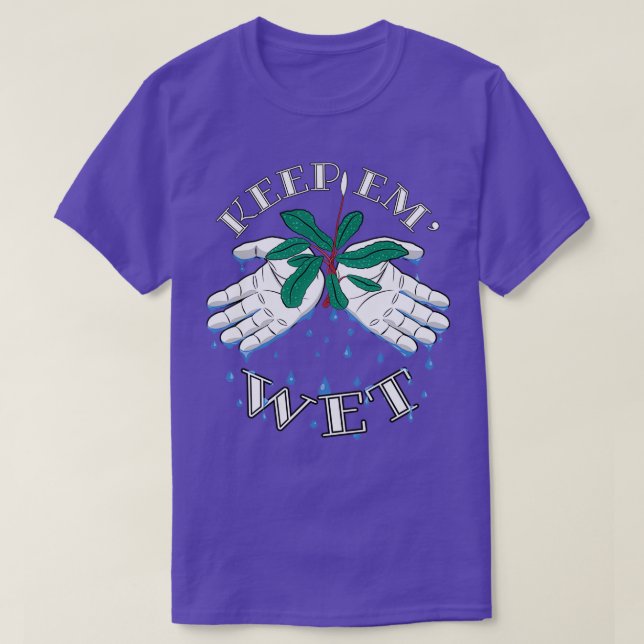 Keep Em Wet T-Shirt (Design Front)