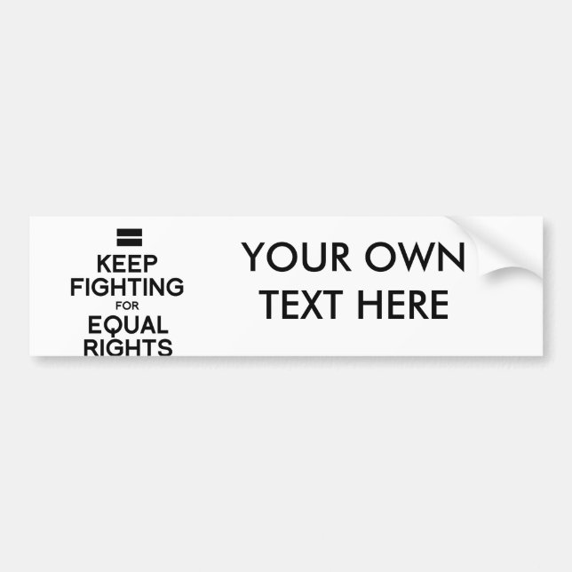 KEEP FIGHTING FOR EQUAL RIGHTS BUMPER STICKER (Front)