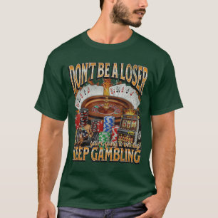 Keep Gambling Funny Unhinged Gambling Bootleg funn T-Shirt