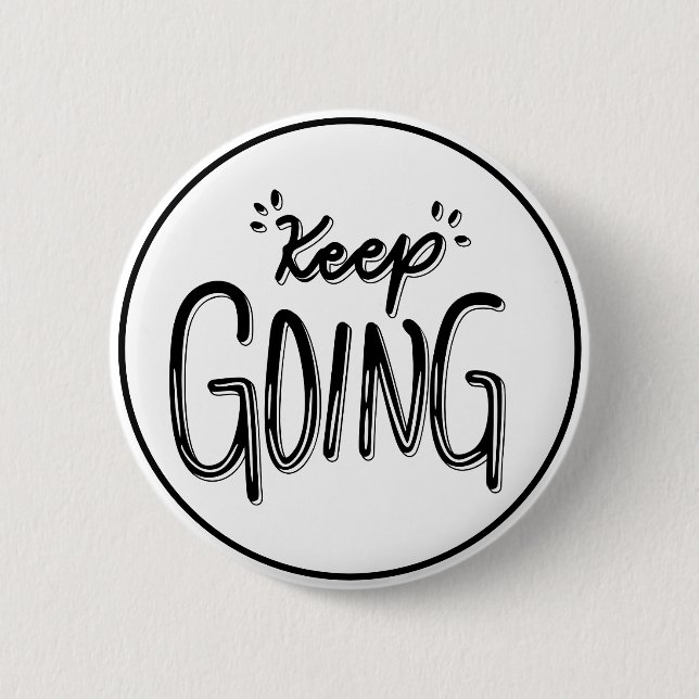 Keep Going Black and White Motivational 2 Inch Round Button (Front)