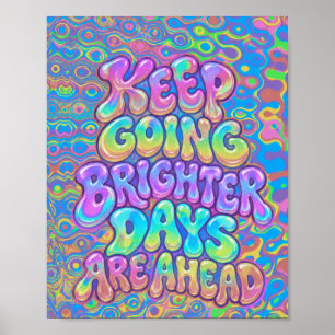 Keep Going Brighter Days Are Ahead   Psychedelic A Poster