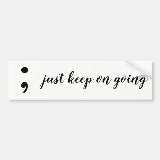 : keep going bumper sticker