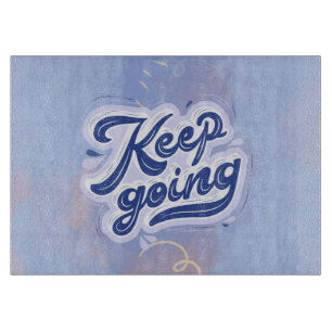 Keep Going Cutting Board