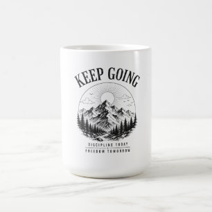 Keep Going – Discipline Today Freedom Tomorrow Coffee Mug