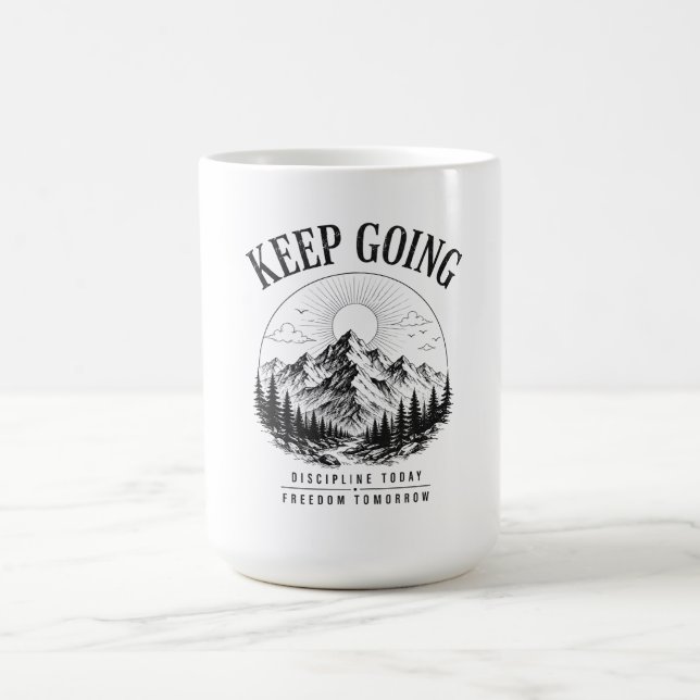 Keep Going – Discipline Today Freedom Tomorrow Coffee Mug (Center)