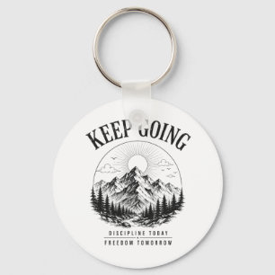 Keep Going – Discipline Today Freedom Tomorrow Keychain