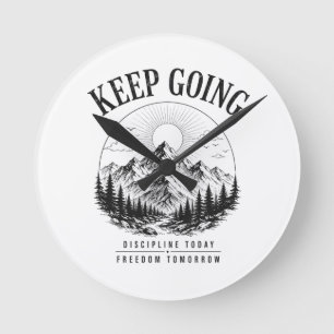 Keep Going – Discipline Today Freedom Tomorrow Round Clock