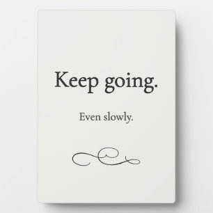 Keep Going Encouragement Plaque