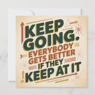 Keep Going. Everybody Gets Better If They Keep At Holiday Card