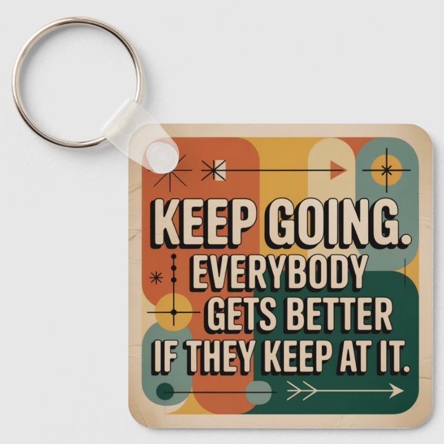 Keep Going. Everybody Gets Better If They Keep At Keychain (Front)
