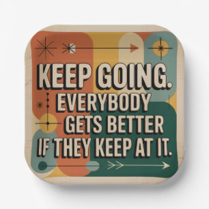 Keep Going. Everybody Gets Better If They Keep At Paper Plate