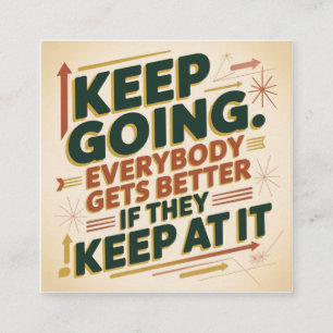 Keep Going. Everybody Gets Better If They Keep At Square Business Card
