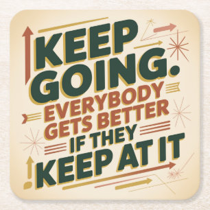 Keep Going. Everybody Gets Better If They Keep At Square Paper Coaster