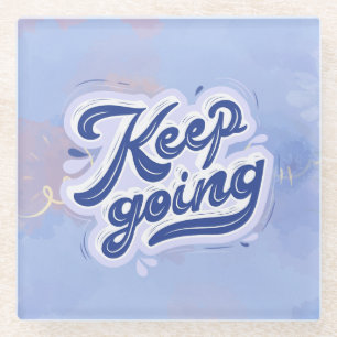 Keep Going Glass Coaster