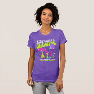 Keep Going & Growing Motivational Mushroom T-Shirt