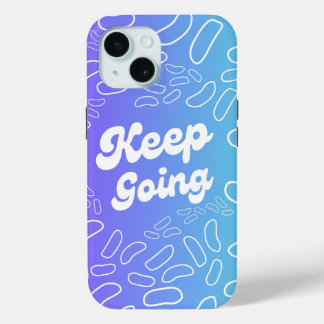 Keep Going Inspiration iPhone 15 Case