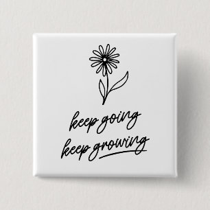 Keep Going Keep Growing  2 Inch Square Button