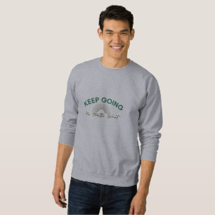 Keep Going, No Matter What Basic Dark T-Shirt Sweatshirt