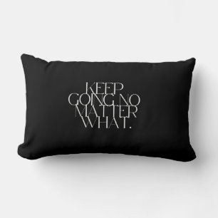 Keep going no matter what Pillow