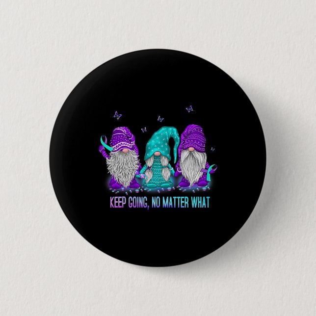 Keep Going No Problem What Gnome Suicide Preventio 2 Inch Round Button (Front)