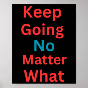 Keep Going No What - Motivational Design Poster