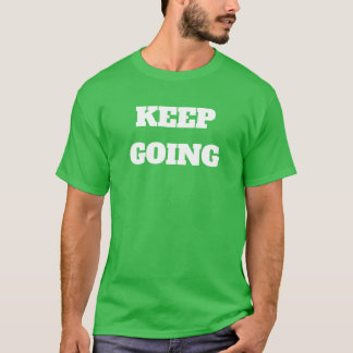 Keep Going T-Shirt