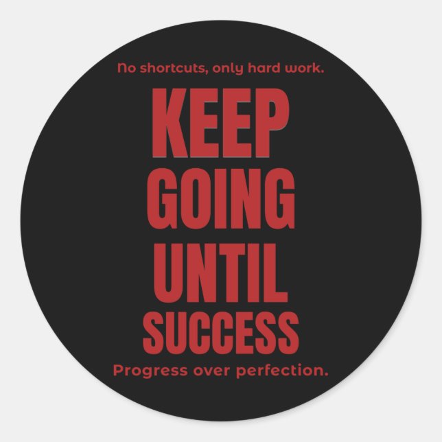 Keep Going Until Success  Classic Round Sticker (Front)