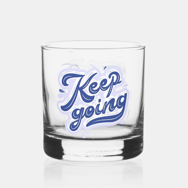 Keep Going Whiskey Glass (Front)