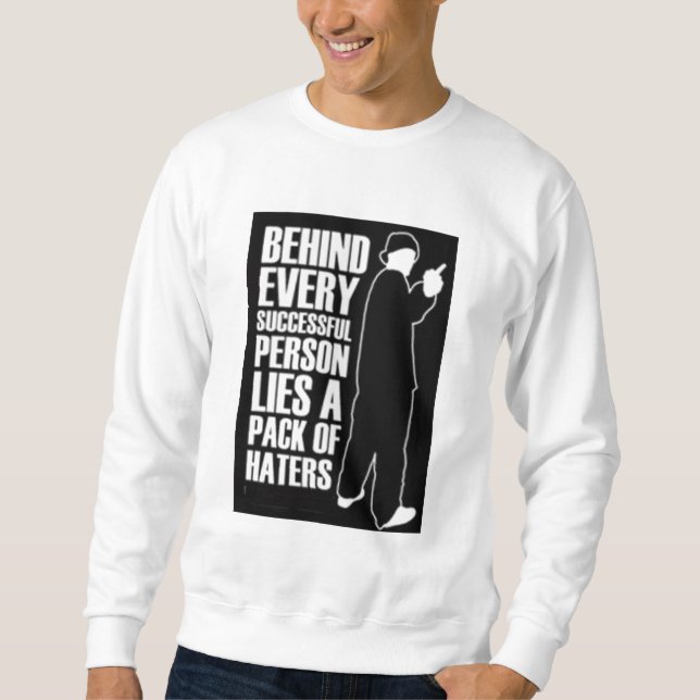 KEEP HATIN...YOU MAKIN ME FAMOUS SWEATSHIRT (Front)
