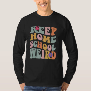 Keep Homeschool Weird Homeschool Mom Retro Groovy T-Shirt