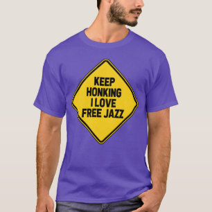 Keep Honking I Love Free Jazz Funny Car Bumper gif T-Shirt