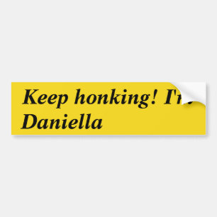 Keep honking I'm Daniella Bumper Sticker