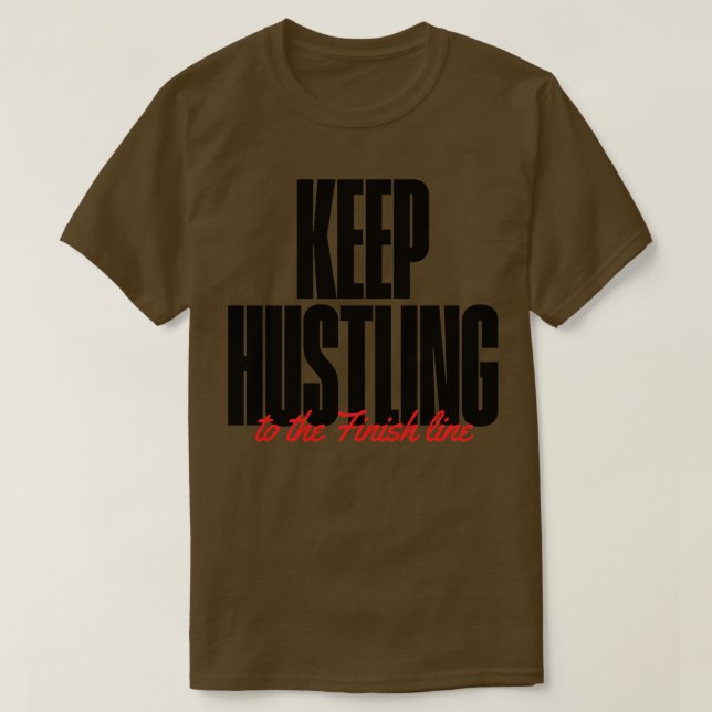 Keep Hustling hustle hard T-Shirt (Design Front)