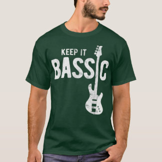 Keep It Bassic Guitar Bass Player 1913 T-Shirt