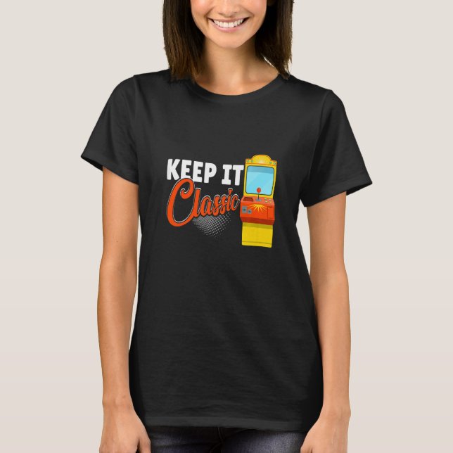 Keep It Classic  Retro 90s Arcade Games  1 T-Shirt (Front)