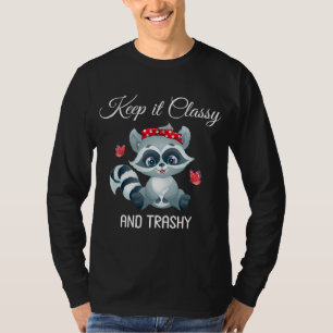 Keep It Classy And Trashy Funny Trash Panda Cute R T-Shirt