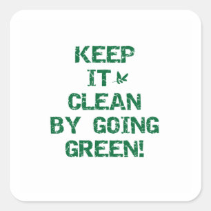Keep it Clean By Going Green Tshirts and Gifts Square Sticker