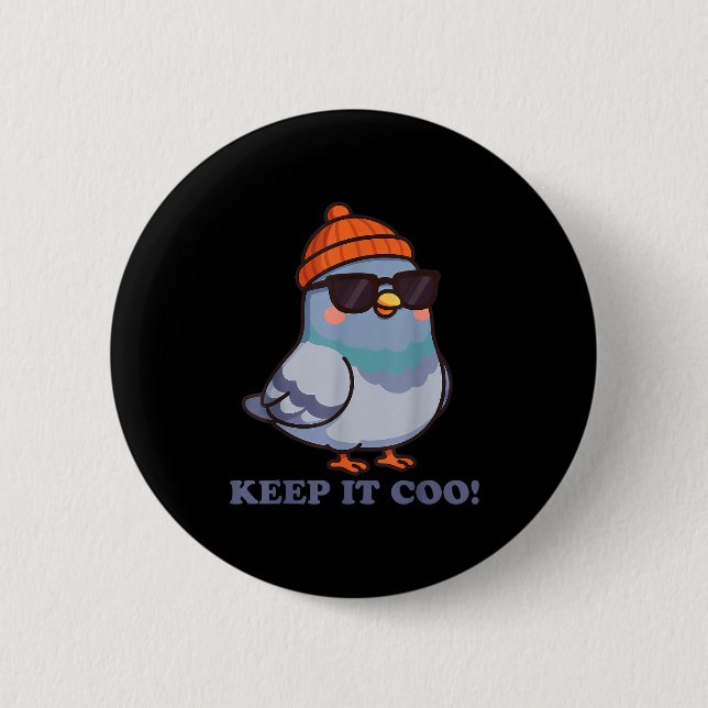 Keep It Coo Pigeon Keeping It Cool Funny Pigeon Bi 2 Inch Round Button (Front)