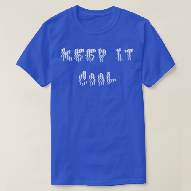 Keep it cool 2 T-Shirt (Design Front)