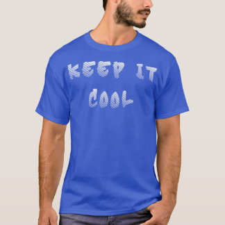 Keep it cool 2 T-Shirt