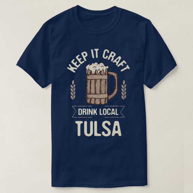Keep it Craft Drink Local Tulsa Beer Lover Oklahom T-Shirt (Design Front)