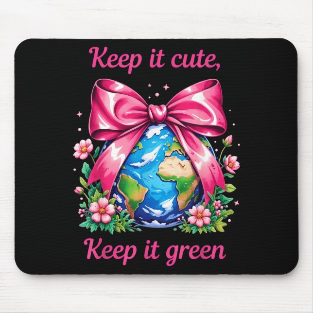 Keep It Cute Keep It Green Earth Day Planet Lover  Mouse Pad (Front)