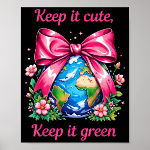 Keep It Cute Keep It Green Earth Day Planet Lover Poster